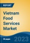 Vietnam Food Services Market, By Region, Competition, Forecast and Opportunities, 2018-2028F - Product Thumbnail Image