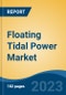 Floating Tidal Power Market - Global Industry Size, Share, Trends, Opportunity, and Forecast, 2018-2028F - Product Image