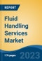 Fluid Handling Services Market - Global Industry Size, Share, Trends, Opportunity, and Forecast, 2018-2028F - Product Thumbnail Image