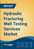 Hydraulic Fracturing Well Testing Services Market - Global Industry Size, Share, Trends, Opportunity, and Forecast, 2018-2028F- Product Image