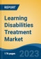 Learning Disabilities Treatment Market - Global Industry Size, Share, Trends, Opportunity, and Forecast, 2018-2028F - Product Image