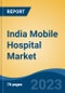 India Mobile Hospital Market, By Region, Competition, Forecast and Opportunities, 2019-2029F - Product Thumbnail Image