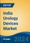 India Urology Devices Market, By Region, Competition, Forecast and Opportunities, 2019-2029F - Product Thumbnail Image