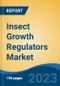 Insect Growth Regulators Market - Global Industry Size, Share, Trends, Opportunity, and Forecast, 2018-2028F - Product Image