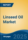 Linseed Oil Market - Global Industry Size, Share, Trends, Opportunity, and Forecast, 2018-2028F- Product Image