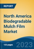 North America Biodegradable Mulch Film Market, By Country, By Competition Forecast & Opportunities, 2018-2028F- Product Image