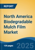 North America Biodegradable Mulch Film Market, By Country, Competition, Forecast & Opportunities, 2020-2030F- Product Image