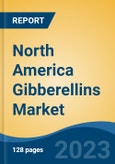 North America Gibberellins Market, By Country, By Competition Forecast & Opportunities, 2018-2028F- Product Image