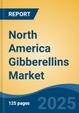 North America Gibberellins Market, By Country, By Competition Forecast & Opportunities, 2018-2028F- Product Image