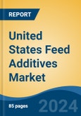 United States Feed Additives Market, By Region, Competition, Forecast and Opportunities, 2019-2029F- Product Image