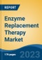 Enzyme Replacement Therapy Market - Global Industry Size, Share, Trends, Opportunity, and Forecast, 2018-2028F - Product Image