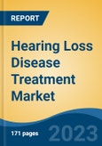 Hearing Loss Disease Treatment Market - Global Industry Size, Share, Trends, Opportunity, and Forecast, 2018-2028F- Product Image
