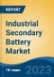 Industrial Secondary Battery Market - Global Industry Size, Share, Trends, Opportunity, and Forecast, 2018-2028F - Product Image