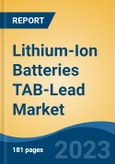 Lithium-Ion Batteries TAB-Lead Market - Global Industry Size, Share, Trends, Opportunity, and Forecast, 2018-2028F- Product Image