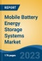 Mobile Battery Energy Storage Systems Market - Global Industry Size, Share, Trends, Opportunity, and Forecast, 2018-2028F - Product Image