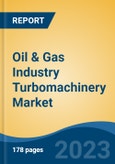 Oil & Gas Industry Turbomachinery Market - Global Industry Size, Share, Trends, Opportunity, and Forecast, 2018-2028F- Product Image