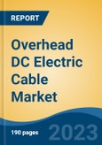 Overhead DC Electric Cable Market - Global Industry Size, Share, Trends, Opportunity, and Forecast, 2018-2028F- Product Image
