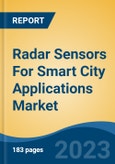 Radar Sensors For Smart City Applications Market - Global Industry Size, Share, Trends, Opportunity, and Forecast, 2018-2028F- Product Image
