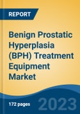 Benign Prostatic Hyperplasia (BPH) Treatment Equipment Market - Global Industry Size, Share, Trends, Opportunity, and Forecast, 2018-2028F- Product Image