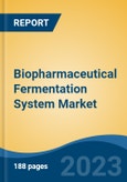 Biopharmaceutical Fermentation System Market - Global Industry Size, Share, Trends, Opportunity, and Forecast, 2018-2028F- Product Image