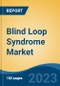 Blind Loop Syndrome Market - Global Industry Size, Share, Trends, Opportunity, and Forecast, 2018-2028F - Product Image