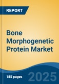 Bone Morphogenetic Protein Market - Global Industry Size, Share, Trends, Opportunity, and Forecast, 2020-2030F- Product Image