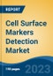 Cell Surface Markers Detection Market - Global Industry Size, Share, Trends, Opportunity, and Forecast, 2018-2028F - Product Image