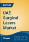 UAE Surgical Lasers Market, By Region, Competition, Forecast and Opportunities, 2018-2028F - Product Thumbnail Image