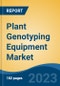 Plant Genotyping Equipment Market - Global Industry Size, Share, Trends, Opportunity, and Forecast, 2018-2028F - Product Image