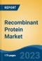 Recombinant Protein Market - Global Industry Size, Share, Trends, Opportunity, and Forecast, 2018-2028F - Product Image