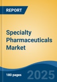 Specialty Pharmaceuticals Market - Global Industry Size, Share, Trends, Opportunity, and Forecast, 2018-2028F- Product Image