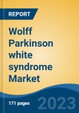 Wolff Parkinson white syndrome Market - Global Industry Size, Share, Trends, Opportunity, and Forecast, 2018-2028F- Product Image