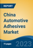 China Automotive Adhesives Market, By Region, Competition, Forecast and Opportunities, 2018-2028F- Product Image