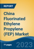 China Fluorinated Ethylene Propylene (FEP) Market, By Region, Competition, Forecast and Opportunities, 2018-2028F- Product Image