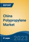 China Polypropylene Market, By Region, Competition, Forecast and Opportunities, 2018-2028F - Product Image