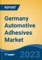 Germany Automotive Adhesives Market, By Region, Competition, Forecast and Opportunities, 2018-2028F - Product Image
