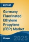 Germany Fluorinated Ethylene Propylene (FEP) Market, By Region, Competition, Forecast and Opportunities, 2018-2028F - Product Image