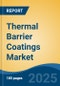 Thermal Barrier Coatings Market - Global Industry Size, Share, Trends, Opportunity, and Forecast, 2018-2028F - Product Image