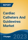 Cardiac Catheters And Guidewires Market - Global Industry Size, Share, Trends, Opportunity, and Forecast, 2018-2028F- Product Image