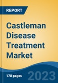 Castleman Disease Treatment Market - Global Industry Size, Share, Trends, Opportunity, and Forecast, 2018-2028F- Product Image