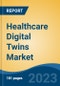 Healthcare Digital Twins Market - Global Industry Size, Share, Trends, Opportunity, and Forecast, 2018-2028F - Product Thumbnail Image