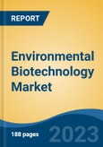 Environmental Biotechnology Market - Global Industry Size, Share, Trends, Opportunity, and Forecast, 2018-2028F- Product Image