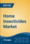 Home Insecticides Market - Global Industry Size, Share, Trends, Opportunity, and Forecast, 2018-2028F - Product Image