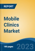 Mobile Clinics Market - Global Industry Size, Share, Trends, Opportunity, and Forecast, 2018-2028F- Product Image
