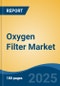 Oxygen Filter Market - Global Industry Size, Share, Trends, Opportunity, and Forecast, 2018-2028F - Product Thumbnail Image