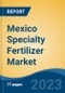Mexico Specialty Fertilizer Market, By Region, Competition, Forecast and Opportunities, 2018-2028F - Product Thumbnail Image