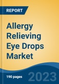 Allergy Relieving Eye Drops Market - Global Industry Size, Share, Trends, Opportunity, and Forecast, 2018-2028F- Product Image
