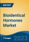 Bioidentical Hormones Market - Global Industry Size, Share, Trends, Opportunity, and Forecast, 2018-2028F - Product Image