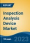 Inspection Analysis Device Market - Global Industry Size, Share, Trends, Opportunity, and Forecast, 2018-2028F - Product Image