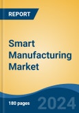 Smart Manufacturing Market - Global Industry Size, Share, Trends, Opportunity, and Forecast, 2018-2028F- Product Image